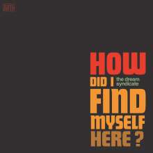 The Dream Syndicate: How Did I Find Myself Here 