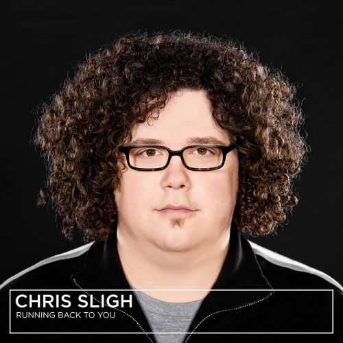Chris Sligh: <b>Running Back</b> To You - 0881410004228