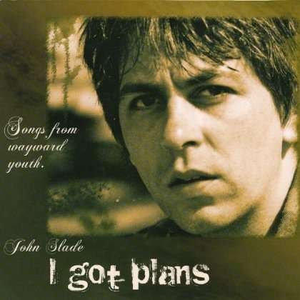 <b>John Slade</b>: I Got Plans - 0884501499835