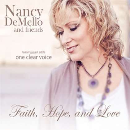Nancy Demello & Friends: Faith Hope & Love
