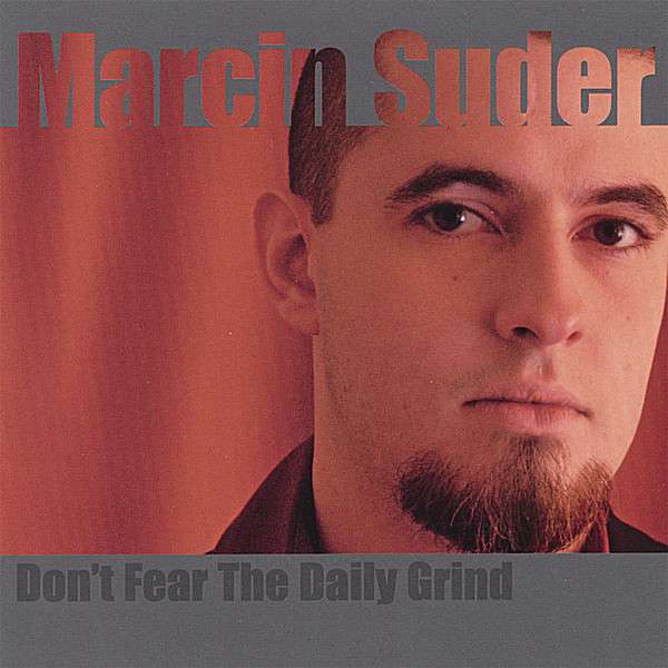 Marcin Suder: Don't Fear The Daily Grind