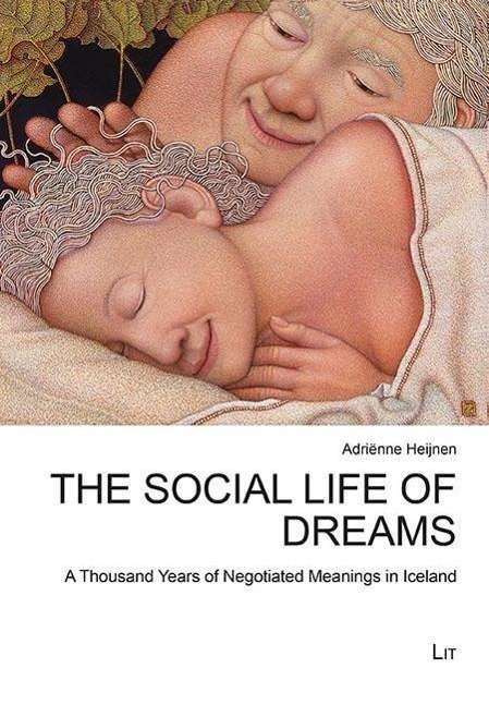 Adriënne Heijnen: The <b>Social Life</b> of Dreams - 9783643902382
