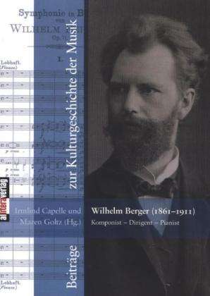 Wilhelm Berger (1861-1911) Komponist - Dirigent - Pianist